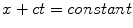 
$x+ct=constant$
