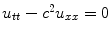 
$u_{tt}-c^2 u_{xx}=0$
