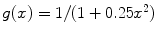 
$g(x)=1/(1+0.25x^2)$
