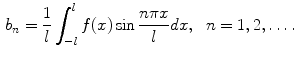 
$$\begin{aligned} b_n&=\frac{1}{l}\int_{-l}^l f(x)\sin \frac{n\pi x}{l}dx,\;\;n=1,2,\ldots.\end{aligned}$$
