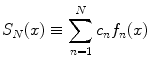 
$$S_N(x) \equiv \sum_{n=1}^N c_n f_n(x)$$
