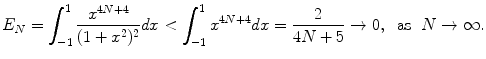 
$$E_N=\int_{-1}^1 \frac{x^{4N+4}}{(1+x^2)^2}dx< \int_{-1}^1 x^{4N+4}dx=\frac{2}{4N+5} \rightarrow 0,\;\;\mbox{as}\;\;N \rightarrow \infty.$$
