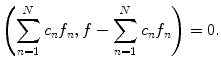 
$$\left( \sum_{n=1}^{N}c_n f_n, f- \sum_{n=1}^{N}c_n f_n \right) =0.$$
