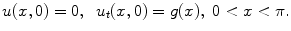 
$$u(x,0)=0,\;\;u_t(x,0)=g(x),\;0<x<\pi.$$
