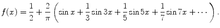 
$$f(x)=\frac{1}{2}+\frac{2}{\pi}\left(\sin x +\frac{1}{3}\sin 3x+\frac{1}{5}\sin 5x+\frac{1}{7}\sin 7x+\cdots \right).$$
