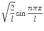 
$$\sqrt{\frac{2}{l}} \sin \frac{n \pi x}{l}$$
