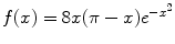 
$f(x)=8x(\pi -x)e^{-x^2}$
