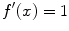 
$f'(x)=1$
