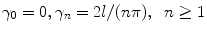 
$\gamma_0=0, \gamma_n=2l/(n\pi), \;\;n \geq 1$
