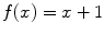 
$f(x)=x+1$
