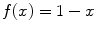 
$f(x)=1-x$
