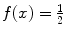 
$f(x)=\frac{1}{2}$
