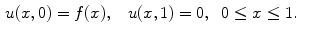 
$$\begin{aligned} u(x,0)&=f(x),\;\;\;u(x,1)=0,\;\;0 \leq x \leq 1.\end{aligned}$$
