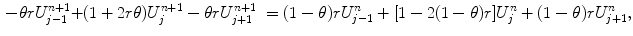 
$$\begin{aligned} -\theta r U_{j-1}^{n+1}+&(1+2r\theta)U_{j}^{n+1}-\theta r U_{j+1}^{n+1} \notag &= (1-\theta) r U_{j-1}^{n}+[1-2(1-\theta)r]U_{j}^{n}+(1-\theta) r U_{j+1}^{n},\end{aligned}$$
