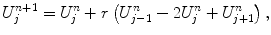 
$$U_j^{n+1}= U_j^n+r\left( U_{j-1}^n -2U_j^n+U_{j+1}^n\right),$$
