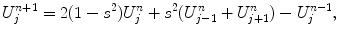 
$$U_j^{n+1}= 2(1-s^2)U_j^n+s^2 (U_{j-1}^{n}+U_{j+1}^n) -U_j^{n-1},$$
