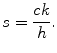 
$$s=\frac{ck}{h}.$$
