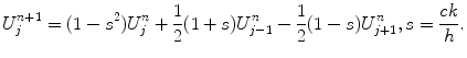 
$$U_j^{n+1}=(1-s^2)U_j^n+\frac{1}{2}(1+s)U_{j-1}^n-\frac{1}{2}(1-s)U_{j+1}^n, s=\frac{ck}{h}.$$
