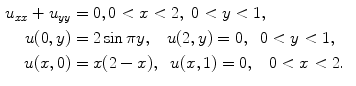 
$$\begin{aligned} u_{xx}+u_{yy}&=0, 0<x<2,\;0<y<1, \cr u(0,y)&=2\sin \pi y,\;\;\;u(2,y)=0,\;\;0<y<1, \cr u(x,0)&=x(2-x),\;\;u(x,1)=0,\;\;\;0<x<2.\end{aligned}$$
