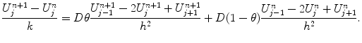 
$$\frac{U_j^{n+1}-U_j^n}{k}=D\theta \frac{U_{j-1}^{n+1} -2U_j^{n+1}+U_{j+1}^{n+1} }{h^2}+D(1-\theta) \frac{U_{j-1}^n -2U_j^n+U_{j+1}^n }{h^2}.$$
