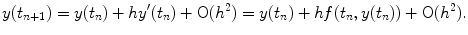 
$$y(t_{n+1})=y(t_n)+hy'(t_n)+\mathrm{O}(h^2)=y(t_n)+hf(t_n,y(t_n))+\mathrm{O}(h^2).$$
