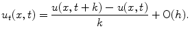 
$$u_{t}(x,t) = \frac{u(x,t+k)-u(x,t)}{k}+\mathrm{O}(h).$$
