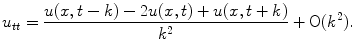 
$$u_{tt}=\frac{u(x,t-k)-2u(x,t)+u(x,t+k)}{k^2}+ \mathrm{O}(k^2).$$
