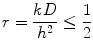 
$$r=\frac{kD}{h^2}\leq \frac{1}{2}$$
