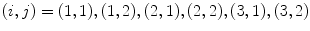 
$(i,j)=(1,1),(1,2),(2,1),(2,2),(3,1),(3,2)$
