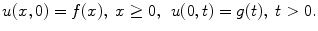 
$u(x,0)=f(x),\;x\geq 0,\;\,u(0,t)=g(t), \;t>0.$
