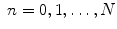 
$\;n=0,1,\ldots,N$
