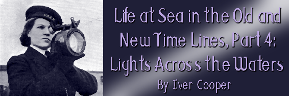 Life at Sea in the Old and New Time Lines, Part 4: Lights Across the Waters by Iver Cooper