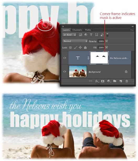 Top: Here you can see that this couple and the text live on different layers. If you add a layer mask to the text layer and then paint within the mask with a black brush (circled in white), you can hide parts of the text, revealing the couple’s cute hats. Over in the Layers panel, the corner frame lets you know which part of the document is active: the Type layer or its mask.Bottom: Magazines use this trick all the time on their covers to make text look like it’s behind people.