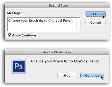 Top: When you insert a stop, you get to include instructions for the person running the action; you can type whatever you want. The message appears when that person triggers the action’s stop point. If you want to let folks continue with the action after they’ve preformed the step described by the message, turn on the Allow Continue checkbox.Bottom: Here’s what you see when you run the action and hit the stop point. If you turned on the Allow Continue checkbox, you get a Continue button. If you didn’t, your only choice is to click Stop. After you’ve performed the part of the action that couldn’t be recorded, click the Actions panel’s Play button to finish off the action—and if you go that route, be sure to include the text, “…and then click the Play button in the Actions panel” in your Stop message so folks know what action (ha!) to take.