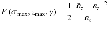 
$$ F\left({\sigma}_{\max },{z}_{\max },\gamma \right)=\frac{1}{2}{\left\Vert \frac{{\tilde{\boldsymbol{\varepsilon}}}_z-{\boldsymbol{\varepsilon}}_z}{{\boldsymbol{\varepsilon}}_z}\right\Vert}^2 $$
