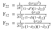 
$$\displaystyle{ \left.\begin{array}{l l} Y _{22} & = \frac{1} {2E_{2}^{0}} \frac{\langle \!\!\langle \langle \sigma _{22}\rangle ^{2}\rangle \!\!\rangle } {\left (1-d'\right )\left (1-\bar{d}_{22}\right )^{2}} \\ Y _{12} & = \frac{1} {2G_{12}^{0}} \frac{\langle \!\!\langle \sigma _{12}\rangle \!\!\rangle } {\left (1-d\right )\left (1-\bar{d}_{12}\right )^{2}} \\ Y _{23} & = \frac{1} {2G_{23}^{0}} \frac{\langle \!\!\langle \sigma _{23}\rangle \!\!\rangle } {\left (1-d_{23}\right )\left (1-\bar{d}_{23}\right )^{2}}\\ \end{array} \right. }$$
