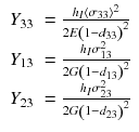 
$$\displaystyle{ \left.\begin{array}{l l } Y _{33} & = \frac{h_{I}\langle \sigma _{33}\rangle ^{2}} {2E\left (1-d_{33}\right )^{2}} \\ Y _{13} & = \frac{h_{I}\sigma _{13}^{2}} {2G\left (1-d_{13}\right )^{2}} \\ Y _{23} & = \frac{h_{I}\sigma _{23}^{2}} {2G\left (1-d_{23}\right )^{2}}\\ \end{array} \right. }$$
