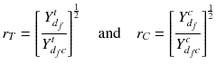 
$$\displaystyle{ r_{T} = \left [ \frac{Y _{d_{f}}^{t}} {Y _{d_{f}c}^{t}}\right ]^{\frac{1} {2} }\quad \text{and}\quad r_{C} = \left [ \frac{Y _{d_{f}}^{c}} {Y _{d_{f}c}^{c}}\right ]^{\frac{1} {2} } }$$
