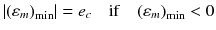 
$$ \left|{\left({\varepsilon}_m\right)}_{\min}\right|={e}_c\kern1em \mathrm{if}\kern1em {\left({\varepsilon}_m\right)}_{\min }<0 $$
