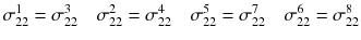 
$$ {\sigma}_{22}^1={\sigma}_{22}^3\kern1em {\sigma}_{22}^2={\sigma}_{22}^4\kern1em {\sigma}_{22}^5={\sigma}_{22}^7\kern1em {\sigma}_{22}^6={\sigma}_{22}^8 $$
