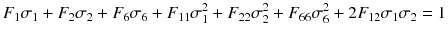 
$$ {F}_1{\sigma}_1+{F}_2{\sigma}_2+{F}_6{\sigma}_6+{F}_{11}{\sigma}_1^2+{F}_{22}{\sigma}_2^2+{F}_{66}{\sigma}_6^2+2{F}_{12}{\sigma}_1{\sigma}_2=1 $$
