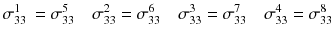 
$$ {\sigma}_{33\;}^1={\sigma}_{33}^5\kern1em {\sigma}_{33}^2={\sigma}_{33}^6\kern1em {\sigma}_{33}^3={\sigma}_{33}^7\kern1em {\sigma}_{33}^4={\sigma}_{33}^8 $$
