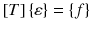 
$$ \left[T\right]\left\{\varepsilon \right\}=\left\{f\right\} $$
