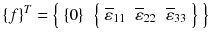 
$$ {\left\{f\right\}}^T=\left\{\begin{array}{cc}\hfill \left\{0\right\}\hfill & \hfill \left\{\begin{array}{ccc}\hfill {\overline{\varepsilon}}_{11}\hfill & \hfill {\overline{\varepsilon}}_{22}\hfill & \hfill {\overline{\varepsilon}}_{33}\hfill \end{array}\right\}\hfill \end{array}\right\} $$
