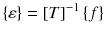 
$$ \left\{\varepsilon \right\}={\left[T\right]}^{-1}\left\{f\right\} $$
