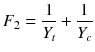 
$$ {F}_2=\frac{1}{Y_t}+\frac{1}{Y_c}\vspace*{-18pt} $$
