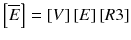 
$$ \left[\overline{E}\right]=\left[V\right]\left[E\right]\left[R3\right] $$
