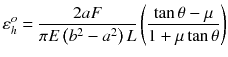 
$$ {\varepsilon}_h^o=\frac{2aF}{\pi E\left({b}^2-{a}^2\right)L}\left(\frac{ \tan \theta -\mu }{1+\mu \tan \theta}\right) $$
