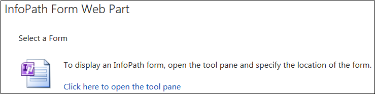 A screenshot of the InfoPath Form Web Part after it has been added to a SharePoint page. The options show the Select A Form and a Click Here to open the tool pane link.