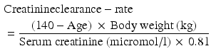 $$\begin{aligned}&\mathrm{Creatinine clearance - rate} \\&= \mathrm{\frac{(140 - Age)\;\times\, Body\ weight\ (kg)}{Serum\ creatinine\ (micromol/l)\,\times\,0.8\,l}}\end{aligned}$$